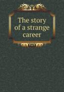 The Story Of A Strange Career