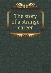 The Story Of A Strange Career