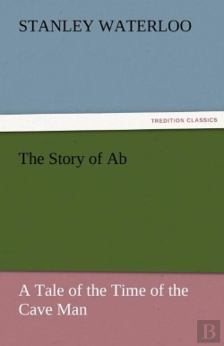 Bertrand.pt - The Story Of Ab A Tale Of The Time Of The Cave Man