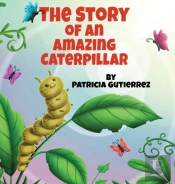 The Story Of An Amazing Caterpillar
