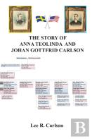 The Story Of Anna Teolinda And Johan Gottfrid Carlson