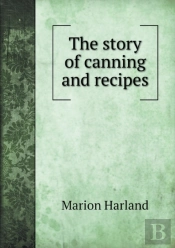 The Story Of Canning And Recipes