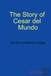The Story Of Cesar Del Mundo