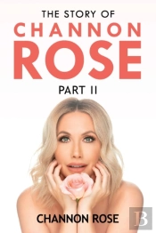 The Story Of Channon Rose Part 2