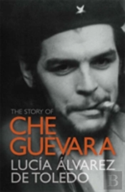 The Story Of Che Guevara