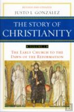 Bertrand.pt - The Story Of Christianity Volume 1: The Early Church To The Dawn Of The Reformation