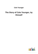 The Story Of Cole Younger, By Himself