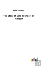 The Story Of Cole Younger, By Himself
