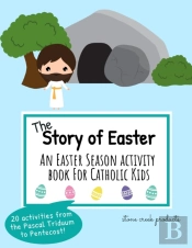 The Story Of Easter | An Easter Season Activity Book For Catholic Kids