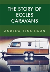 The Story Of Eccles Caravans