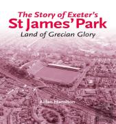The Story Of Exeter'S St James' Park