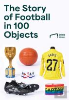 The Story Of Football In 100 Objects