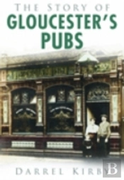 The Story Of Gloucester'S Pubs