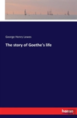 Bertrand.pt - The Story Of Goethe'S Life