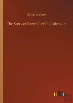 Bertrand.pt - The Story Of Grenfell Of The Labrador