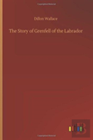 The Story Of Grenfell Of The Labrador