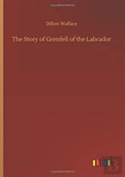 The Story Of Grenfell Of The Labrador
