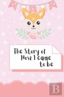 The Story Of How I Came To Be