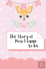The Story Of How I Came To Be