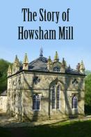 The Story Of Howsham Mill