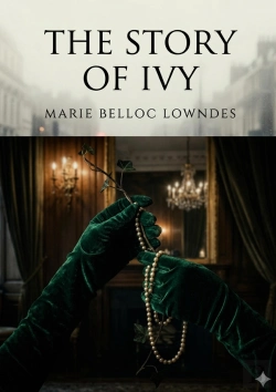 Bertrand.pt - The Story Of Ivy - By Marie Belloc Lowndes