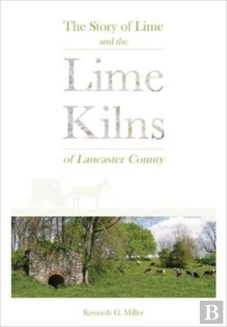 Bertrand.pt - The Story Of Lime And The Lime Kilns Of Lancaster County