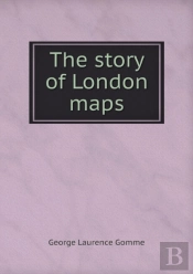 The Story Of London Maps