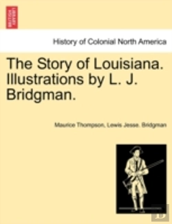 Bertrand.pt - The Story Of Louisiana. Illustrations By L. J. Bridgman.