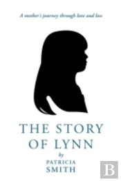 The Story Of Lynn:  A Mother'S Journey Through Love And Loss