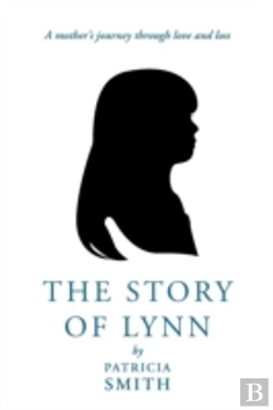 Bertrand.pt - The Story Of Lynn:  A Mother'S Journey Through Love And Loss