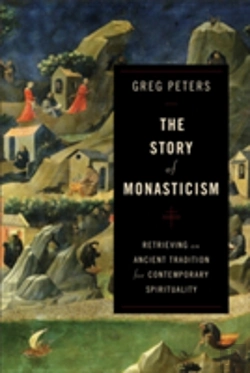 Bertrand.pt - The Story Of Monasticism Â€“ Retrieving An Ancient Tradition For Contemporary Spirituality