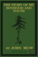 The Story Of My Boyhood And Youth (Legacy Edition)