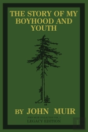 The Story Of My Boyhood And Youth (Legacy Edition)