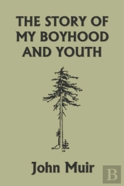 The Story Of My Boyhood And Youth (Yesterday'S Classics)