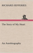The Story Of My Heart An Autobiography