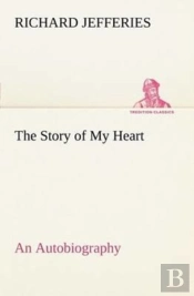 The Story Of My Heart An Autobiography