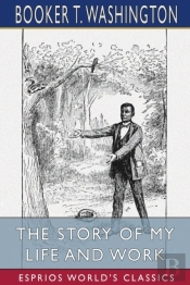 The Story Of My Life And Work (Esprios Classics)