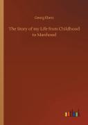 The Story Of My Life From Childhood To Manhood