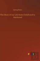 The Story Of My Life From Childhood To Manhood