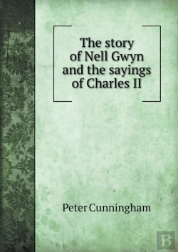 Bertrand.pt - The Story Of Nell Gwyn And The Sayings Of Charles Ii