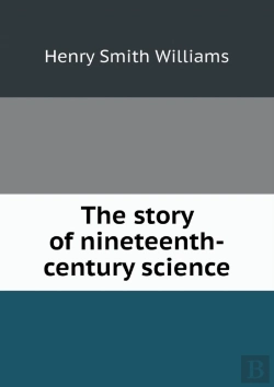 Bertrand.pt - The Story Of Nineteenth-Century Science
