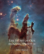 The Story Of Our Amazing Universe
