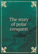 The Story Of Polar Conquest