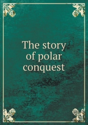 The Story Of Polar Conquest