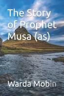 The Story Of Prophet Musa (As)