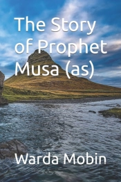 The Story Of Prophet Musa (As)