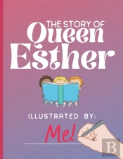 The Story Of Queen Esther Illustrated By