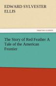 The Story Of Red Feather A Tale Of The American Frontier