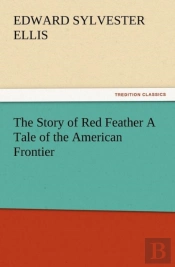 The Story Of Red Feather A Tale Of The American Frontier