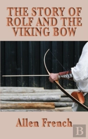 The Story Of Rolf And The Viking Bow